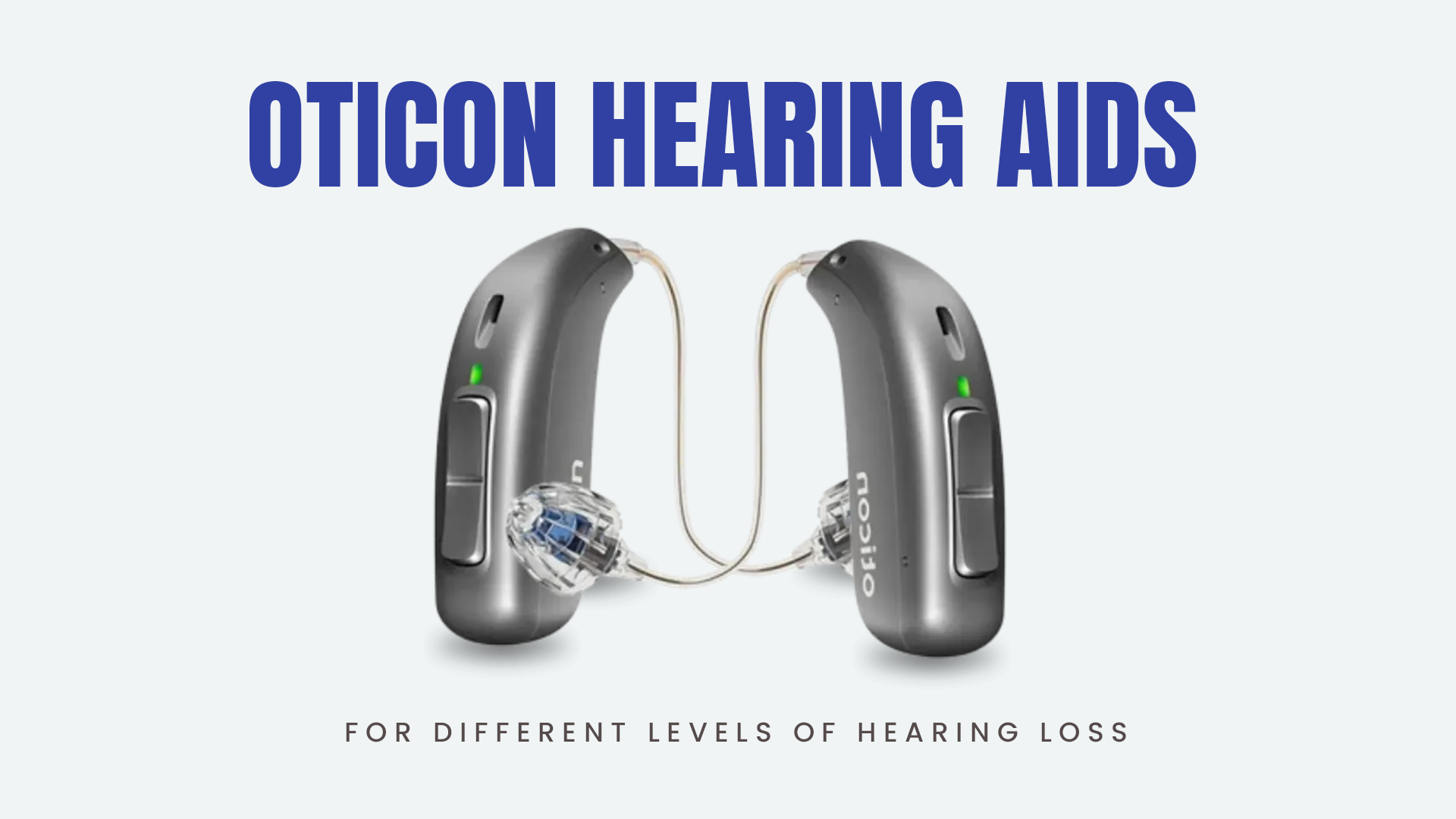 Oticon hearing aids for Different Levels of Hearing Loss