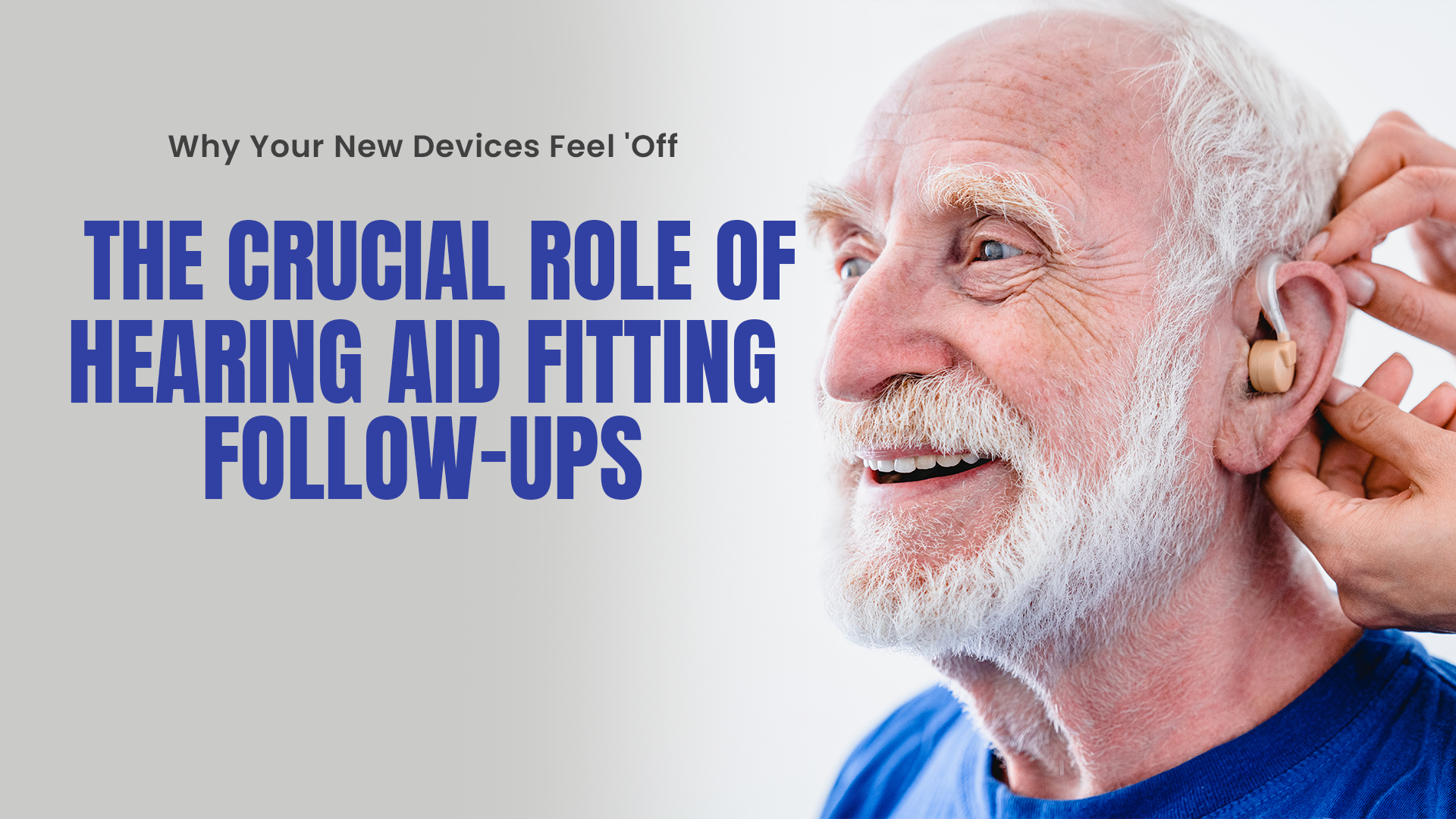 Why Your New Devices Feel 'Off' The Crucial Role of Hearing Aid Fitting Follow ups